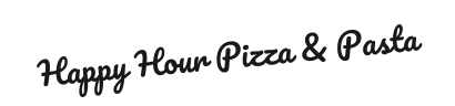 Happy Hour Pizza & Pasta